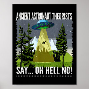 Ancient Astronaut Theorists Say... Oh Hell No!, By Poster