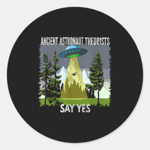 Ancient Astronaut Theorists Say Yes, Abduction, By Classic Round Sticker