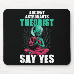 Ancient Astronaut Theorists Say Yes Alien Believer Mouse Pad