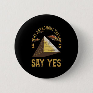 Ancient Astronaut Theorists Say Yes Alien Conspira 6 Cm Round Badge