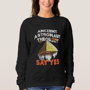 Ancient Astronaut Theorists Say Yes Alien Conspira Sweatshirt