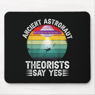 Ancient Astronaut Theorists Say Yes Alien Theorist Mouse Pad