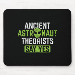 Ancient Astronaut Theorists Say Yes - Alien Theory Mouse Pad
