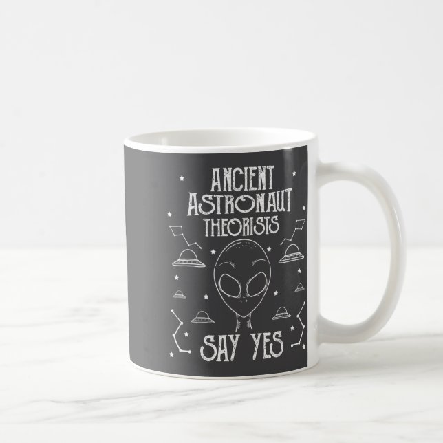 Ancient Astronaut Theorists Say Yes Alien Ufo _1  Coffee Mug (Right)