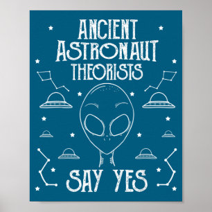 Ancient Astronaut Theorists Say Yes Alien Ufo _1  Poster