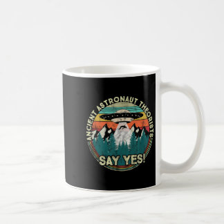 Ancient Astronaut Theorists Say Yes - Aliens Coffee Mug