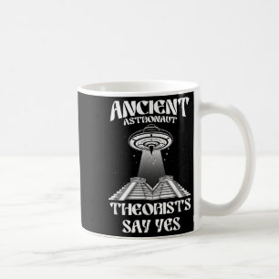 Ancient Astronaut Theorists Say Yes-aliens Coffee Mug