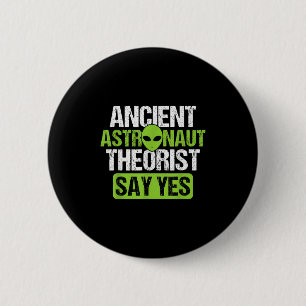 Ancient Astronaut Theorists Say Yes Aliens Conspir 6 Cm Round Badge
