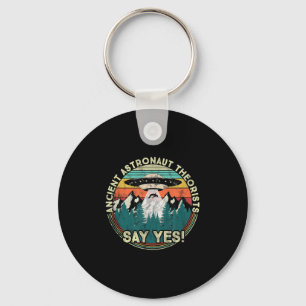 Ancient Astronaut Theorists Say Yes - Aliens Key Ring