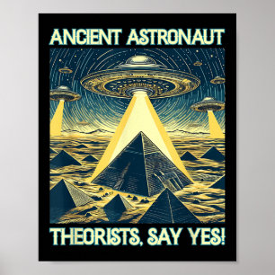 Ancient Astronaut Theorists, Say Yes - Aliens Poster