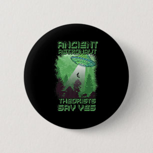 Ancient Astronaut Theorists Say Yes - Aliens Theor 6 Cm Round Badge