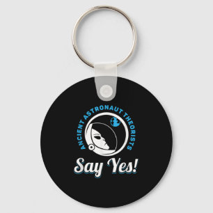 Ancient Astronaut Theorists Say Yes - Ancient Alie Key Ring