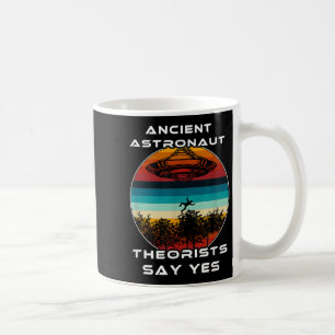 Ancient Astronaut Theorists Say Yes Coffee Mug