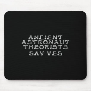 Ancient Astronaut Theorists Say Yes Funny Alien_1  Mouse Pad
