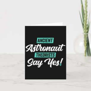 Ancient Astronaut Theorists Say Yes - Funny Alien Card
