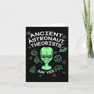 Ancient Astronaut Theorists Say Yes Funny Alien Lo Card