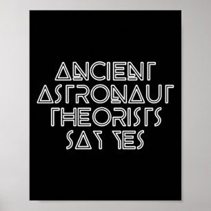 Ancient Astronaut Theorists Say Yes Funny Alien Lo Poster