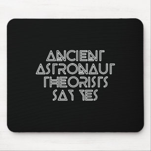 Ancient Astronaut Theorists Say Yes - Funny Alien Mouse Pad