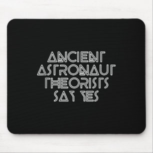 Ancient Astronaut Theorists Say Yes - Funny Alien Mouse Pad