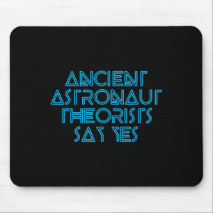 Ancient Astronaut Theorists Say Yes - Funny Alien Mouse Pad