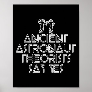 Ancient Astronaut Theorists Say Yes Funny Alien Poster