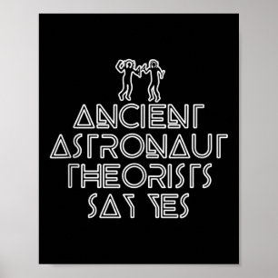 Ancient Astronaut Theorists Say Yes - Funny Alien Poster