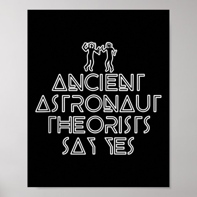 Ancient Astronaut Theorists Say Yes - Funny Alien  Poster (Front)