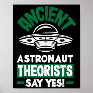 Ancient Astronaut Theorists Say Yes Funny Alien Poster