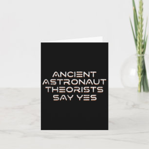 Ancient Astronaut Theorists Say Yes Funny Alien Ta Card