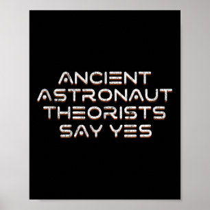 Ancient Astronaut Theorists Say Yes Funny Alien Ta Poster