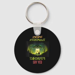 Ancient Astronaut Theorists Say Yes - Funny Aliens Key Ring