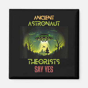 Ancient Astronaut Theorists Say Yes - Funny Aliens Magnet
