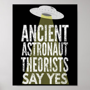 Ancient Astronaut Theorists Say Yes Poster
