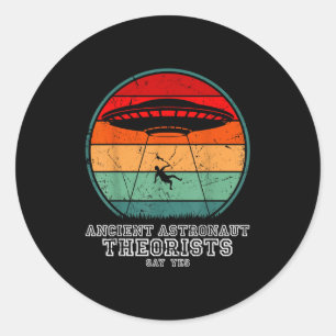 Ancient Astronaut Theorists Say Yes Spaceship Alie Classic Round Sticker