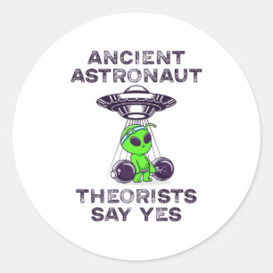 Ancient Astronaut Theorists Say Yes Spaceship Alie Classic Round Sticker
