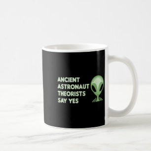 Ancient Astronaut Theorists Say Yes Tee Alien Face Coffee Mug