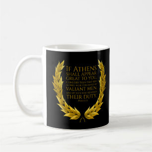 Ancient Greek Athenian Quote - Pericles - Classica Coffee Mug