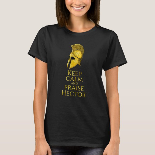 Ancient Greek Mythology - Keep Calm And Praise Hec T-Shirt (Front)