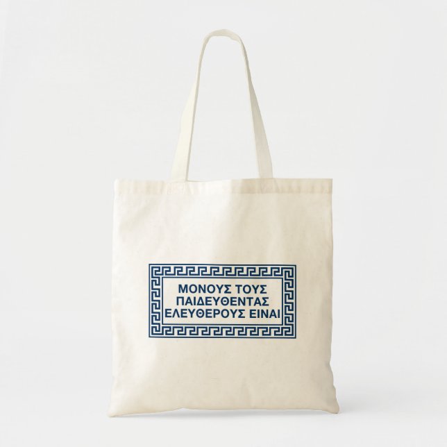 Ancient Greek Quotes: "Only the educated are free" Tote Bag (Front)