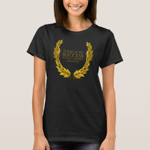Ancient Greek Sophocles Quote - No Success Without T-Shirt
