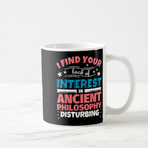 Ancient Philosophy Funny Saying Gift Coffee Mug