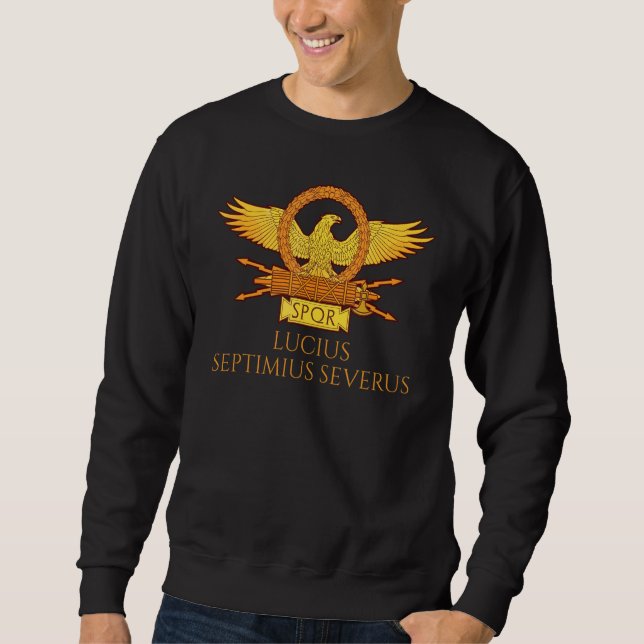 Ancient Roman Emperor Septimius Severus  Spqr Hist Sweatshirt (Front)