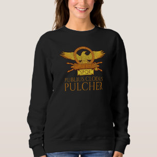 Ancient Roman History  Publius Clodius Pulcher  Sp Sweatshirt