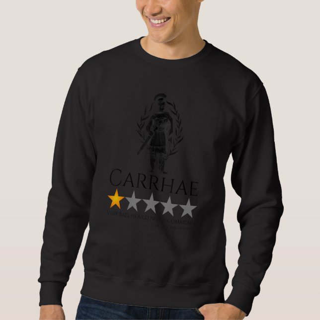 Ancient Rome History Meme - Carrhae - Roman Legion Sweatshirt (Front)