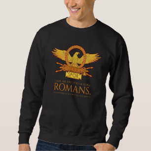Ancient Rome Two Types Of People Ancient Roman Sweatshirt