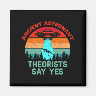 Ancient Theorists Astronaut Say Yes Alien Space Uf Magnet