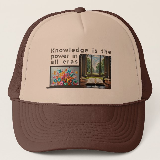 Ancient to Digital: Knowledge Powers Every Era Trucker Hat (Front)