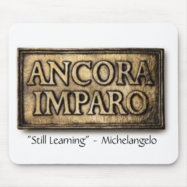 Ancora Imparo "Still Learning" Mousepad (Front)