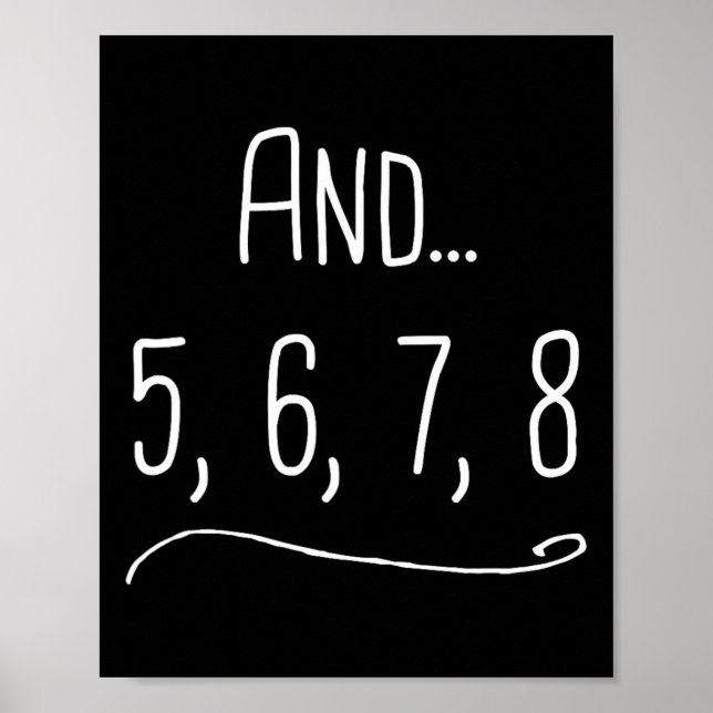 And 5 6 7 8 - Funny Dancing Teacher Gift  Poster (Front)
