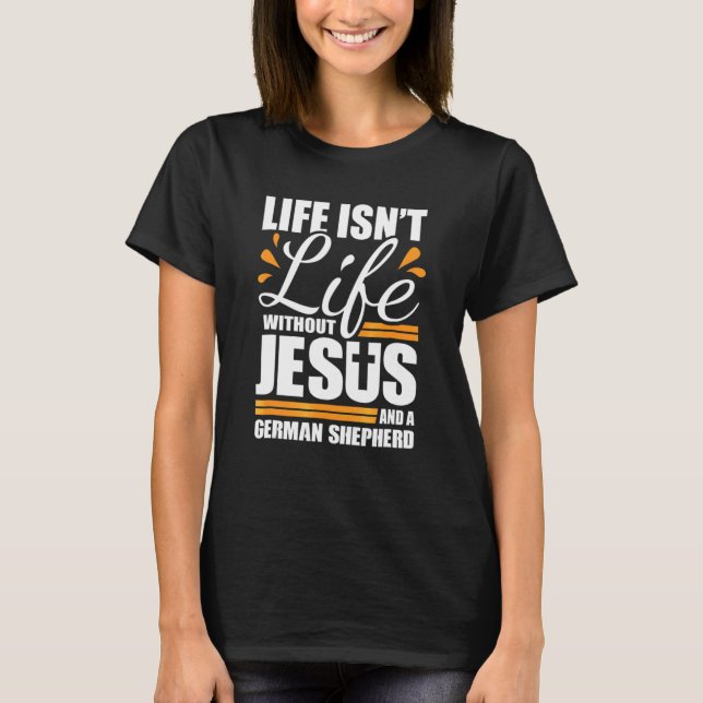And A German Shepherd T-Shirt (Front)